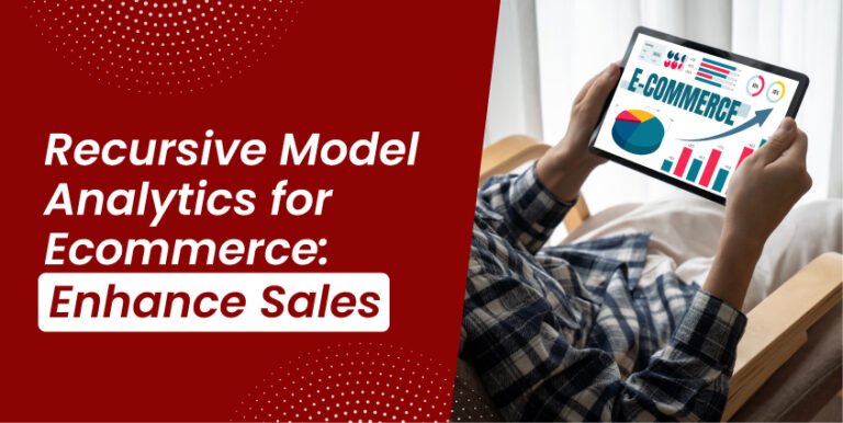 Recursive Model Analytics for Ecommerce: Enhance Sales